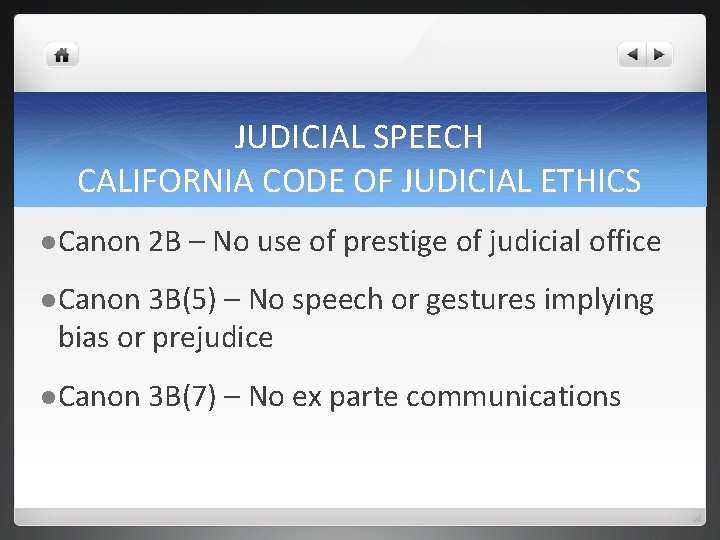 JUDICIAL SPEECH CALIFORNIA CODE OF JUDICIAL ETHICS l Canon 2 B – No use
