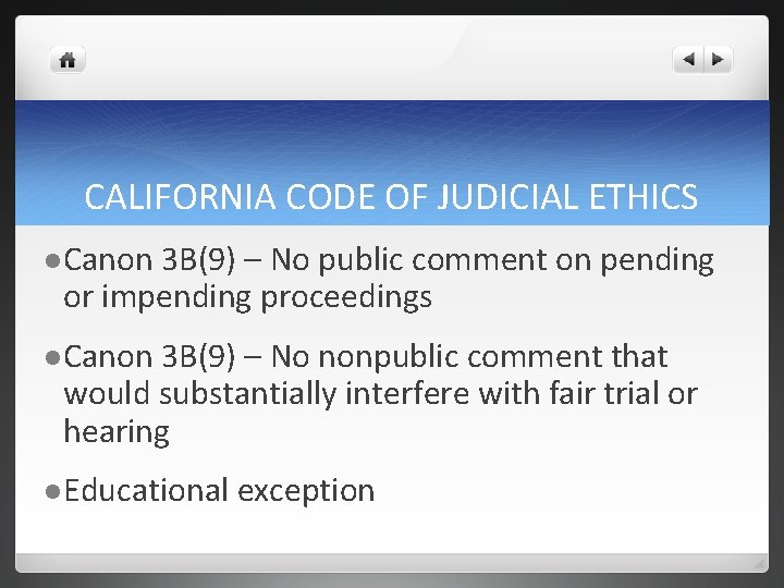CALIFORNIA CODE OF JUDICIAL ETHICS l Canon 3 B(9) – No public comment on