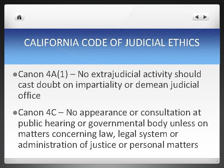 CALIFORNIA CODE OF JUDICIAL ETHICS l Canon 4 A(1) – No extrajudicial activity should