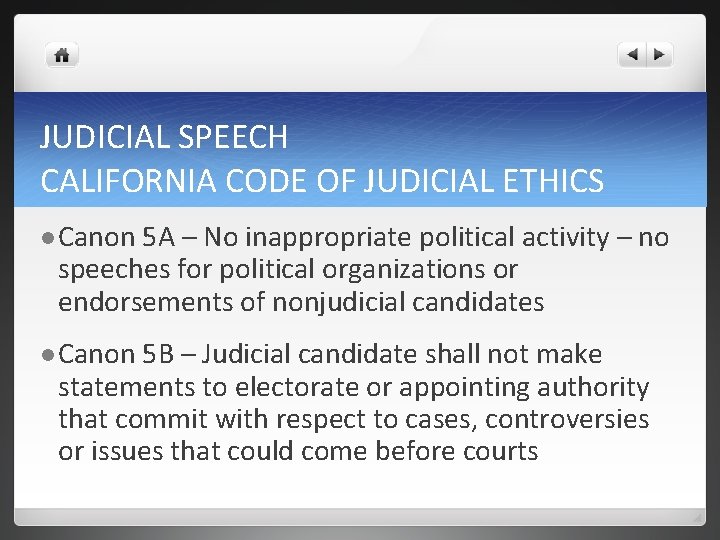 JUDICIAL SPEECH CALIFORNIA CODE OF JUDICIAL ETHICS l Canon 5 A – No inappropriate