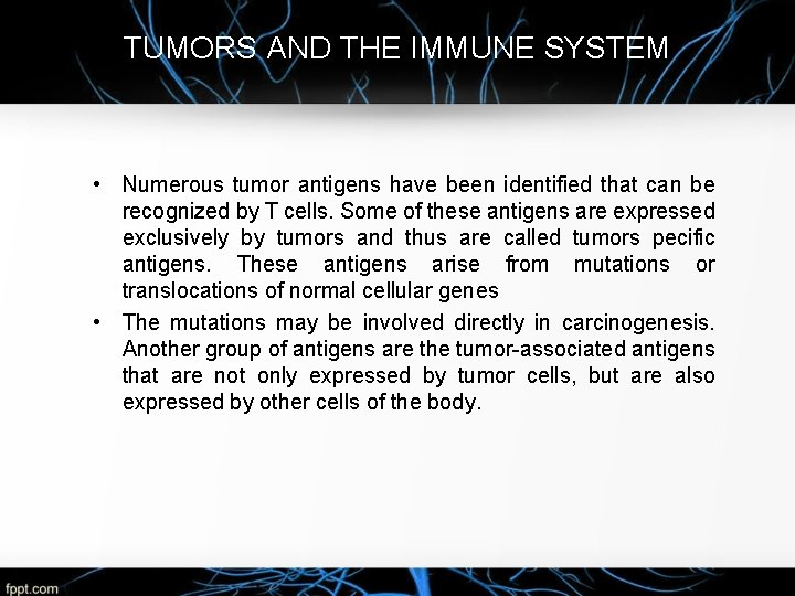 TUMORS AND THE IMMUNE SYSTEM • Numerous tumor antigens have been identified that can