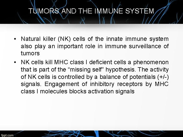 TUMORS AND THE IMMUNE SYSTEM • Natural killer (NK) cells of the innate immune