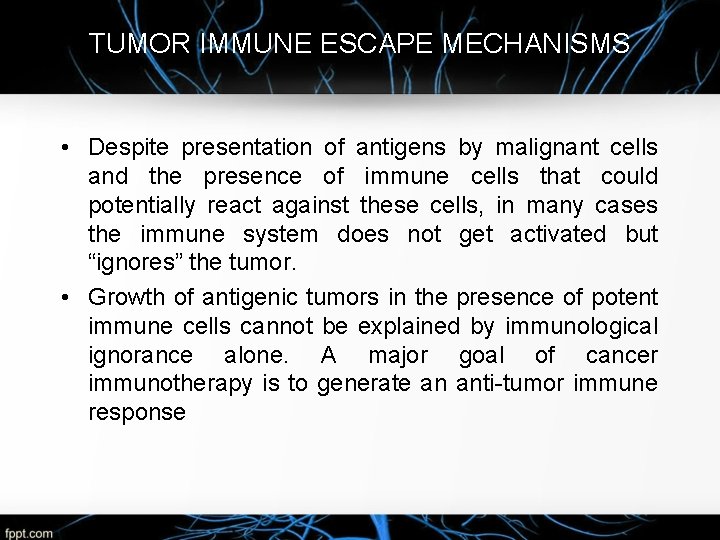 TUMOR IMMUNE ESCAPE MECHANISMS • Despite presentation of antigens by malignant cells and the