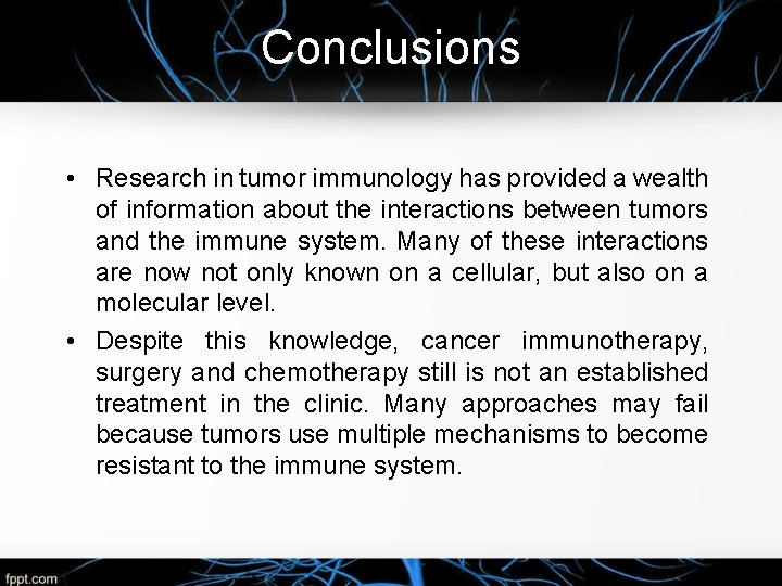 Conclusions • Research in tumor immunology has provided a wealth of information about the