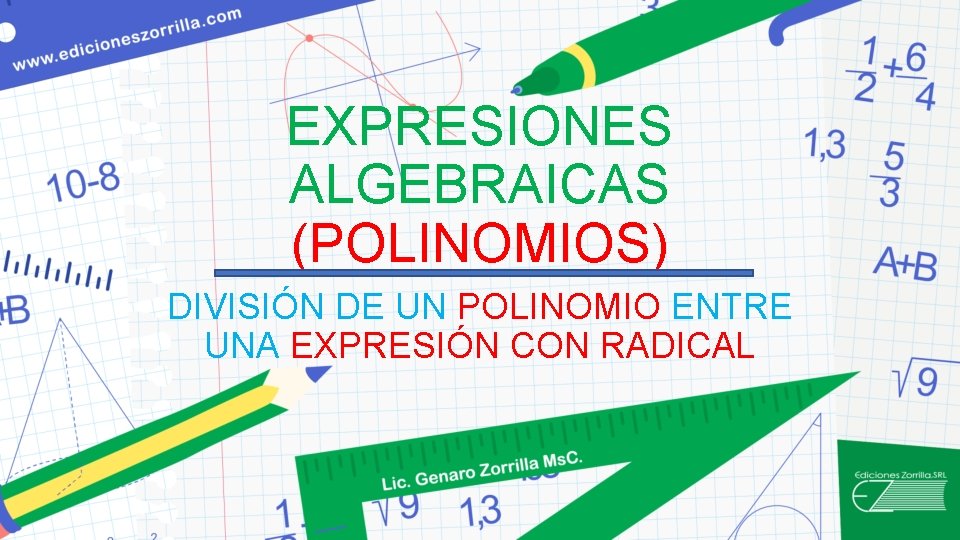 EXPRESIONES ALGEBRAICAS (POLINOMIOS) DIVISIÓN DE UN POLINOMIO ENTRE UNA EXPRESIÓN CON RADICAL 