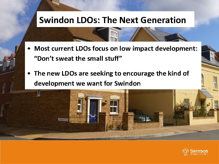 Swindon LDOs: The Next Generation • Most current LDOs focus on low impact development: Swindon LDOs: The Next Generation • Most current LDOs focus on low impact development: