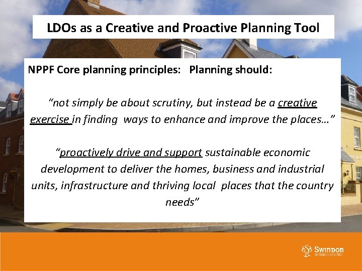 LDOs as a Creative and Proactive Planning Tool NPPF Core planning principles: Planning should: LDOs as a Creative and Proactive Planning Tool NPPF Core planning principles: Planning should: