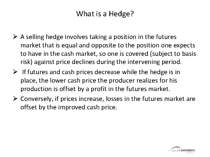 What is a Hedge? Ø A selling hedge involves taking a position in the