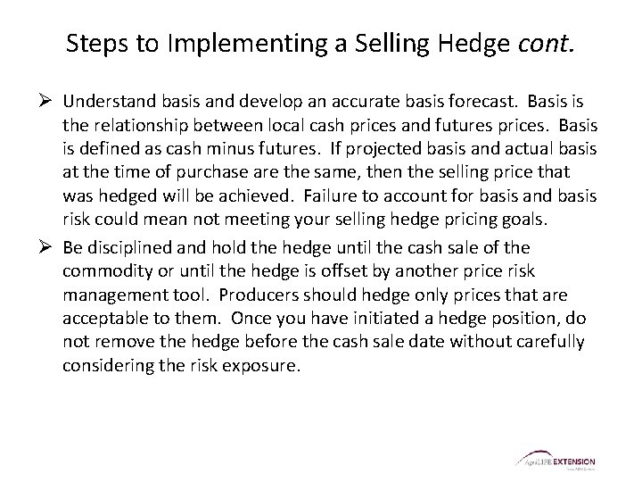 Steps to Implementing a Selling Hedge cont. Ø Understand basis and develop an accurate
