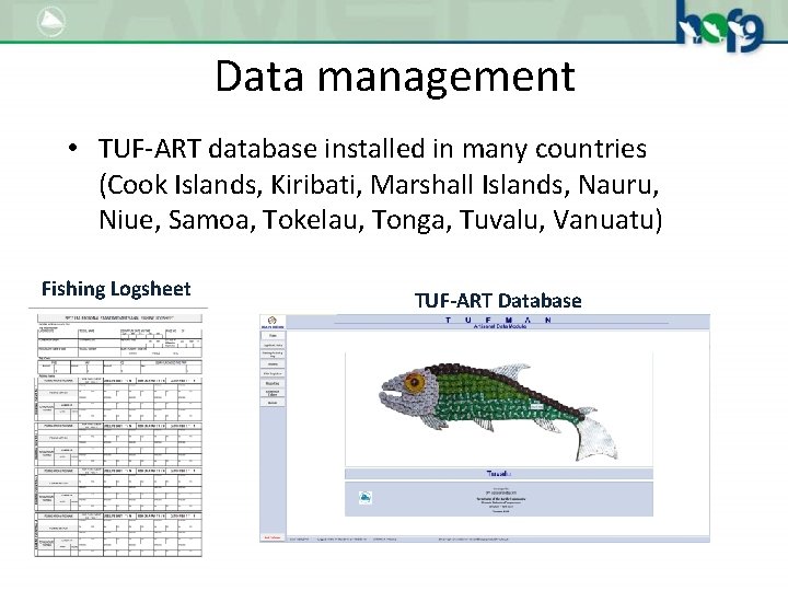 Data management • TUF-ART database installed in many countries (Cook Islands, Kiribati, Marshall Islands,