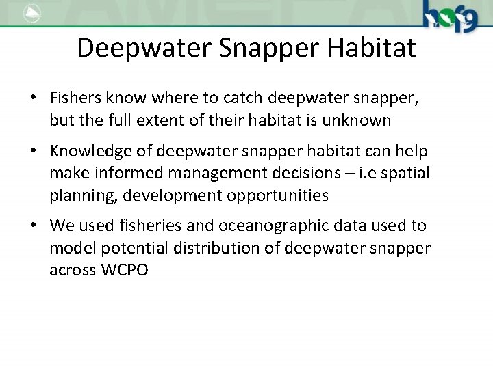 Deepwater Snapper Habitat • Fishers know where to catch deepwater snapper, but the full