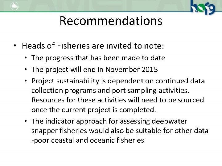 Recommendations • Heads of Fisheries are invited to note: • The progress that has