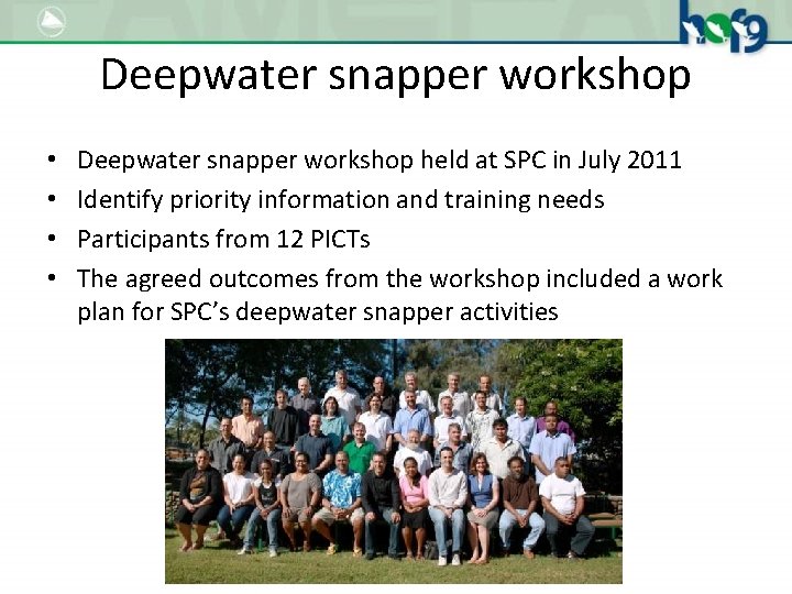 Deepwater snapper workshop • • Deepwater snapper workshop held at SPC in July 2011