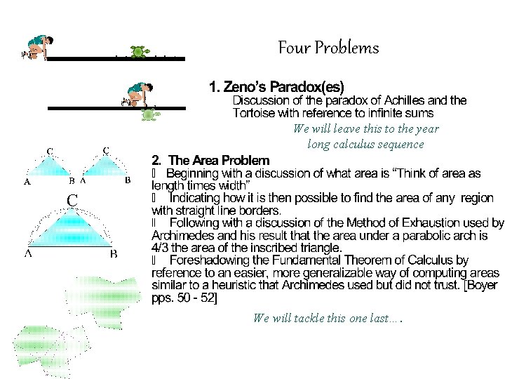 Four Problems We will leave this to the year long calculus sequence We will