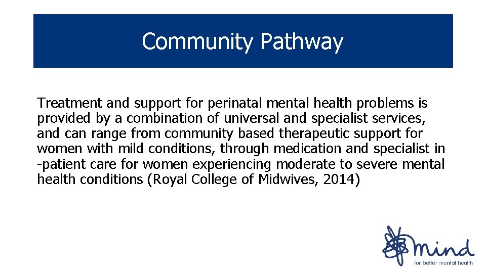 Community Pathway Treatment and support for perinatal mental health problems is provided by a Community Pathway Treatment and support for perinatal mental health problems is provided by a