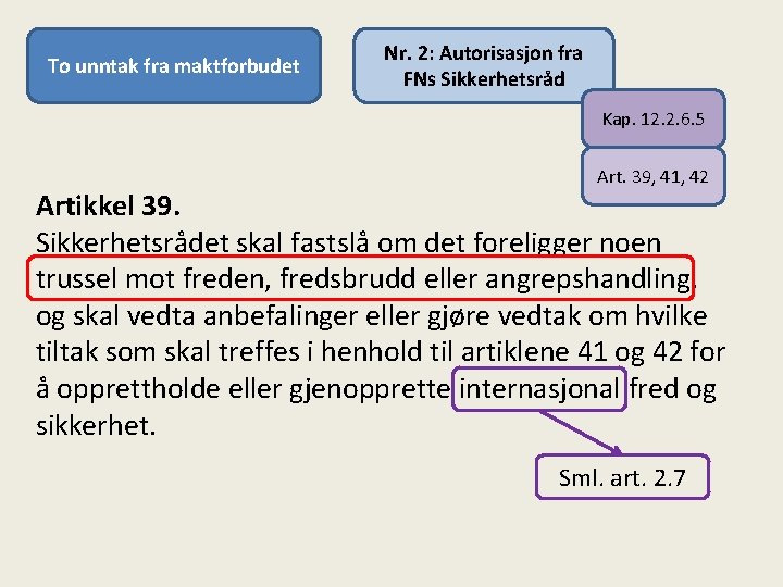 To unntak fra maktforbudet Nr. 2: Autorisasjon fra FNs Sikkerhetsråd Kap. 12. 2. 6.