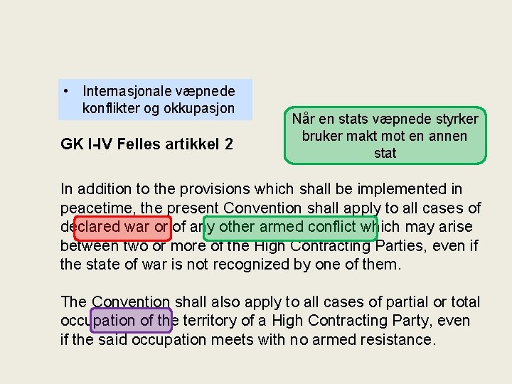  • Internasjonale væpnede konflikter og okkupasjon GK I-IV Felles artikkel 2 Når en