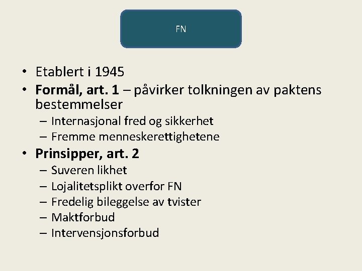 FN • Etablert i 1945 • Formål, art. 1 – påvirker tolkningen av paktens