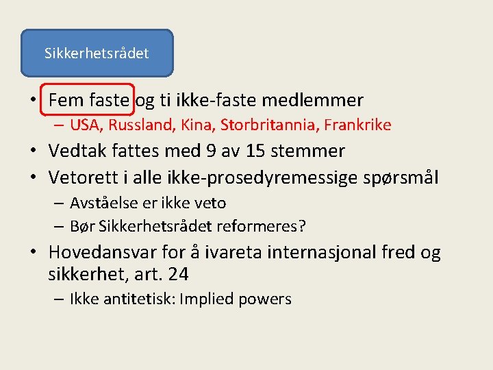 Sikkerhetsrådet • Fem faste og ti ikke-faste medlemmer – USA, Russland, Kina, Storbritannia, Frankrike