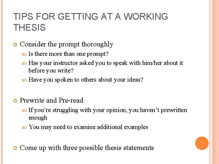TIPS FOR GETTING AT A WORKING THESIS Consider the prompt thoroughly Is there more
