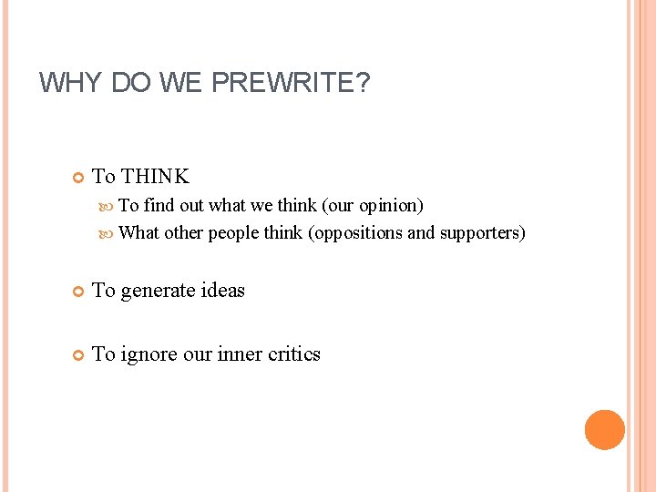 WHY DO WE PREWRITE? To THINK To find out what we think (our opinion)