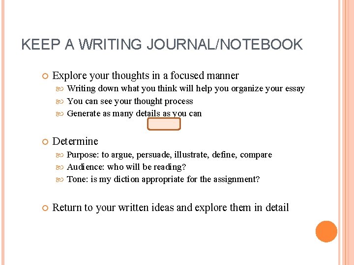 KEEP A WRITING JOURNAL/NOTEBOOK Explore your thoughts in a focused manner Writing down what