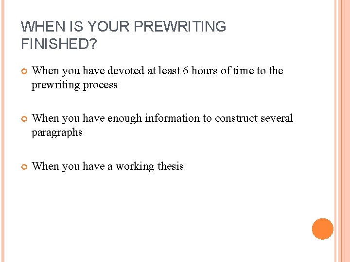 WHEN IS YOUR PREWRITING FINISHED? When you have devoted at least 6 hours of