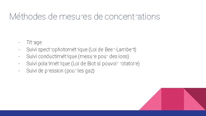 Méthodes de mesures de concentrations - Titrage Suivi spectrophotométrique (Loi de Beer-Lambert) Suivi conductimétrique