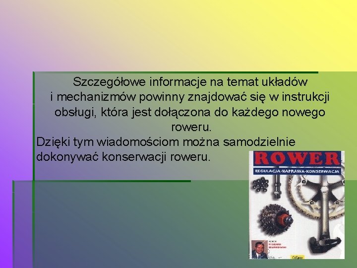 Szczegółowe informacje na temat układów i mechanizmów powinny znajdować się w instrukcji obsługi, która