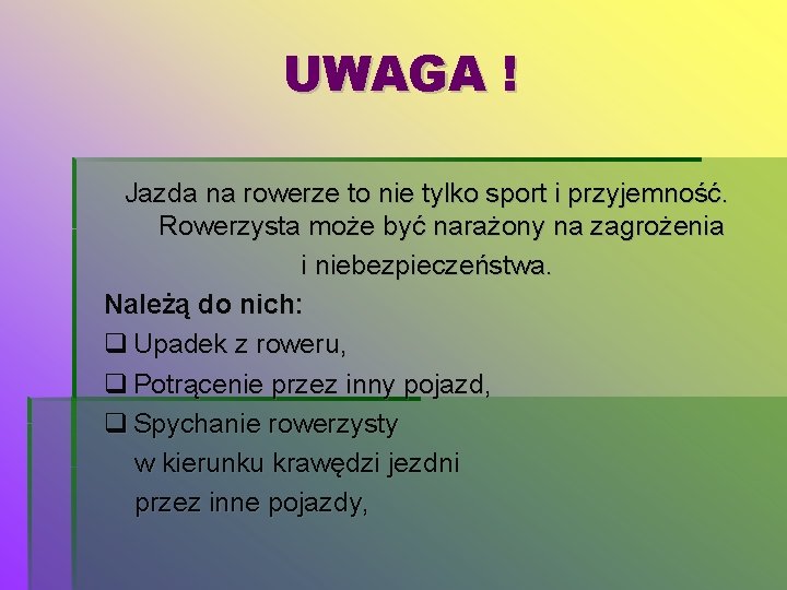 UWAGA ! Jazda na rowerze to nie tylko sport i przyjemność. Rowerzysta może być