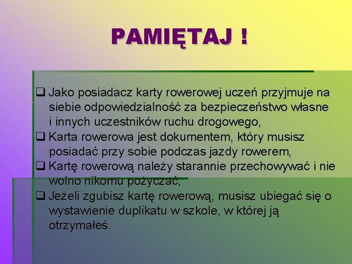 PAMIĘTAJ ! Jako posiadacz karty rowej uczeń przyjmuje na siebie odpowiedzialność za bezpieczeństwo własne