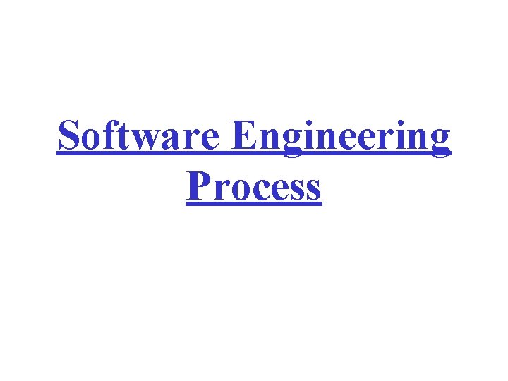 Software Engineering Process Software Engineering Process