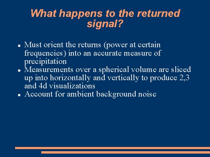 What happens to the returned signal? Must orient the returns (power at certain frequencies)