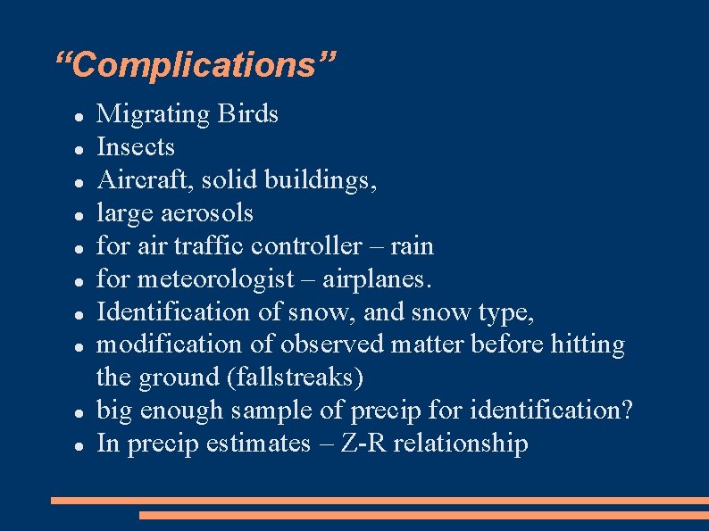 “Complications” Migrating Birds Insects Aircraft, solid buildings, large aerosols for air traffic controller –