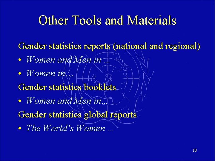 Other Tools and Materials Gender statistics reports (national and regional) • Women and Men