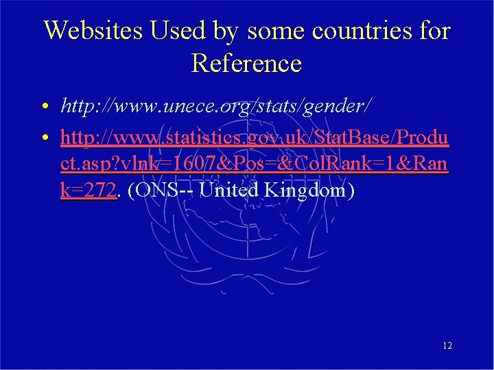 Websites Used by some countries for Reference • http: //www. unece. org/stats/gender/ • http: