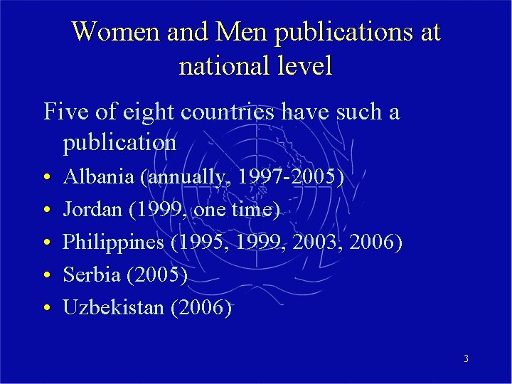 Women and Men publications at national level Five of eight countries have such a