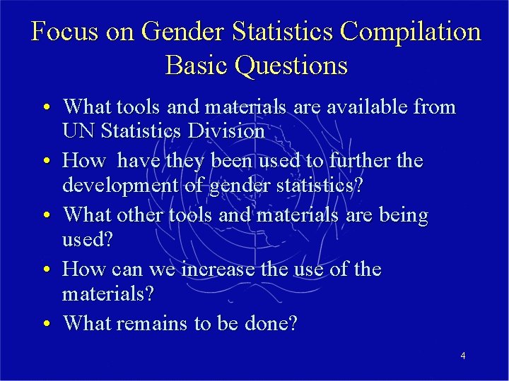 Focus on Gender Statistics Compilation Basic Questions • What tools and materials are available