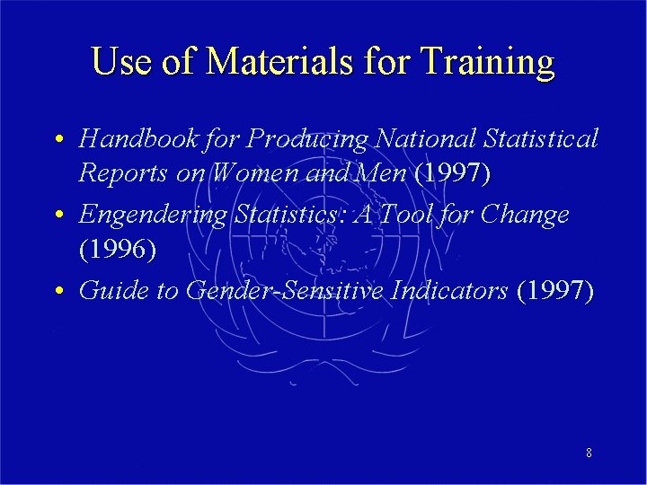 Use of Materials for Training • Handbook for Producing National Statistical Reports on Women