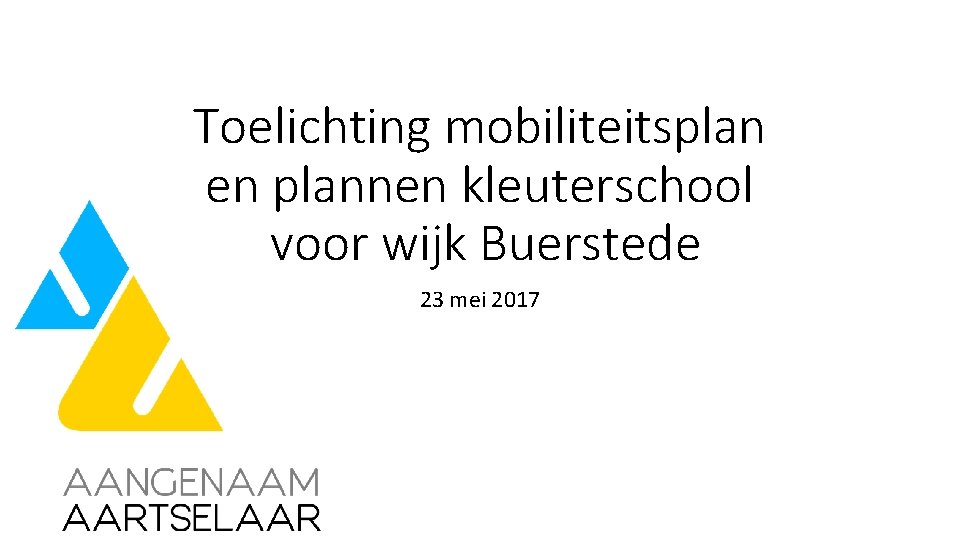 Toelichting mobiliteitsplan en plannen kleuterschool voor wijk Buerstede 23 mei 2017 