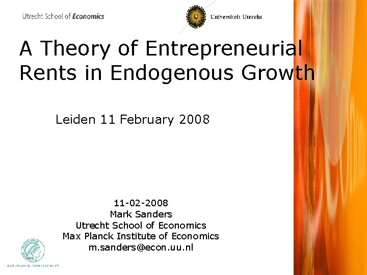 A Theory of Entrepreneurial Rents in Endogenous Growth Leiden 11 February 2008 11 -02