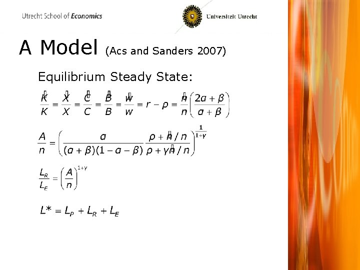 A Model (Acs and Sanders 2007) Equilibrium Steady State: 