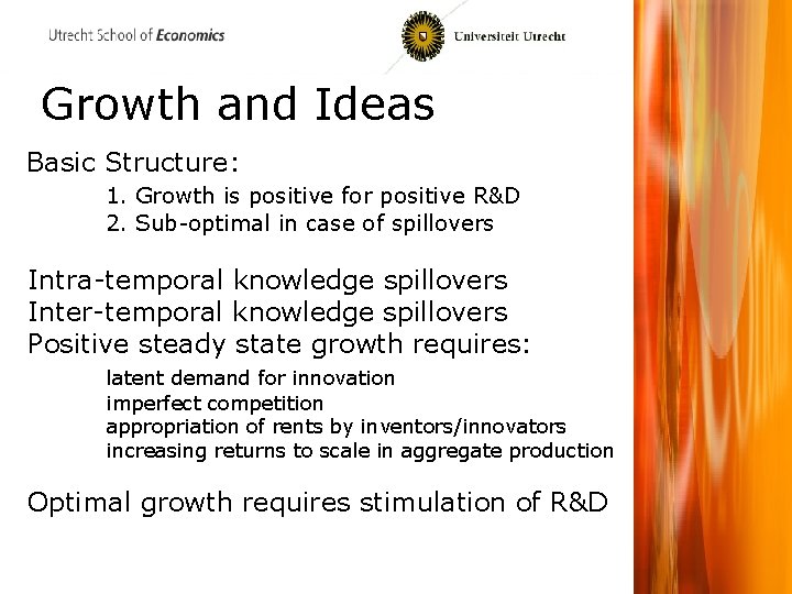 Growth and Ideas Basic Structure: 1. Growth is positive for positive R&D 2. Sub-optimal