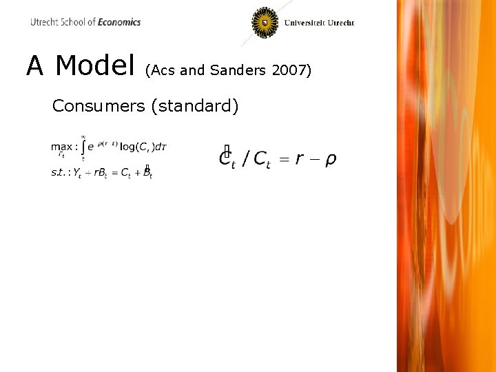 A Model (Acs and Sanders 2007) Consumers (standard) 