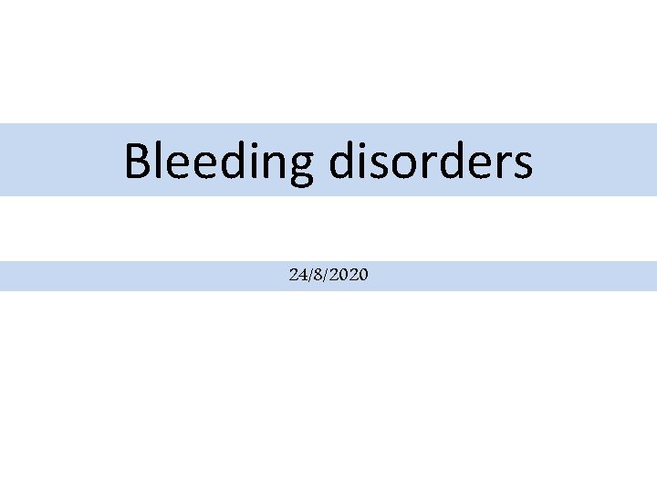 Bleeding disorders 24/8/2020 