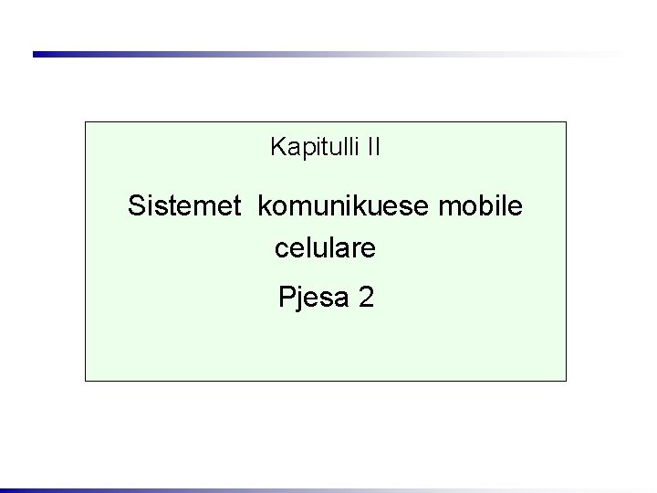 Kapitulli II Sistemet komunikuese mobile celulare Pjesa 2 