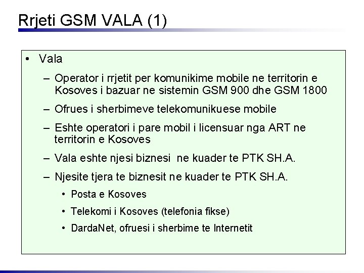 Rrjeti GSM VALA (1) • Vala – Operator i rrjetit per komunikime mobile ne