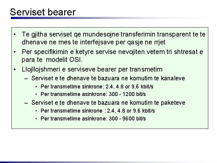 Serviset bearer • Te gjitha serviset qe mundesojne transferimin transparent te te dhenave ne