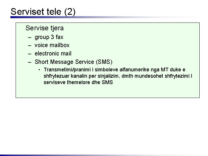 Serviset tele (2) Servise tjera – – group 3 fax voice mailbox electronic mail