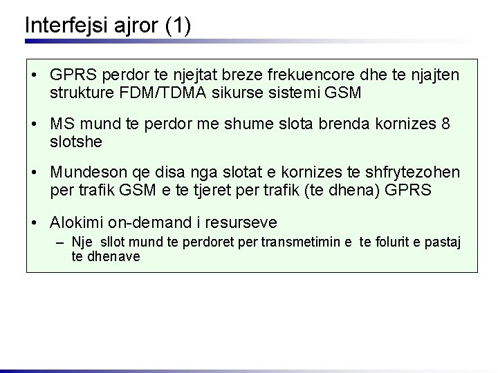 Interfejsi ajror (1) • GPRS perdor te njejtat breze frekuencore dhe te njajten strukture